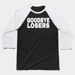 GOODBYE LOSERS - White - Front Baseball T-Shirt